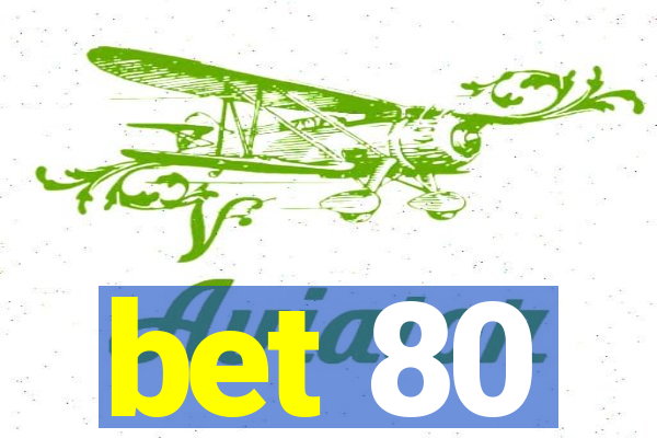 bet 80